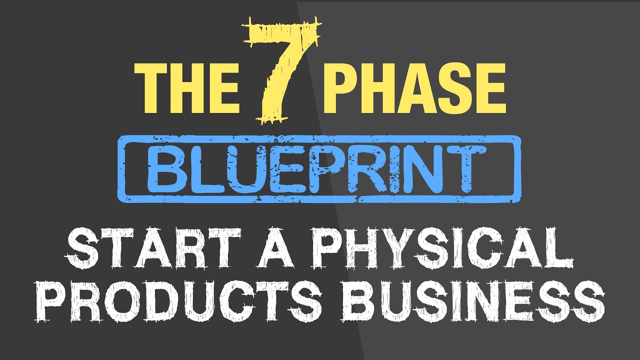 7 PHASE BLUEPRINT – A PHYSICAL PRODUCTS BUSINESS