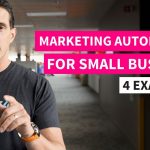 How to do Marketing Automation for Small Businesses – 4 Examples