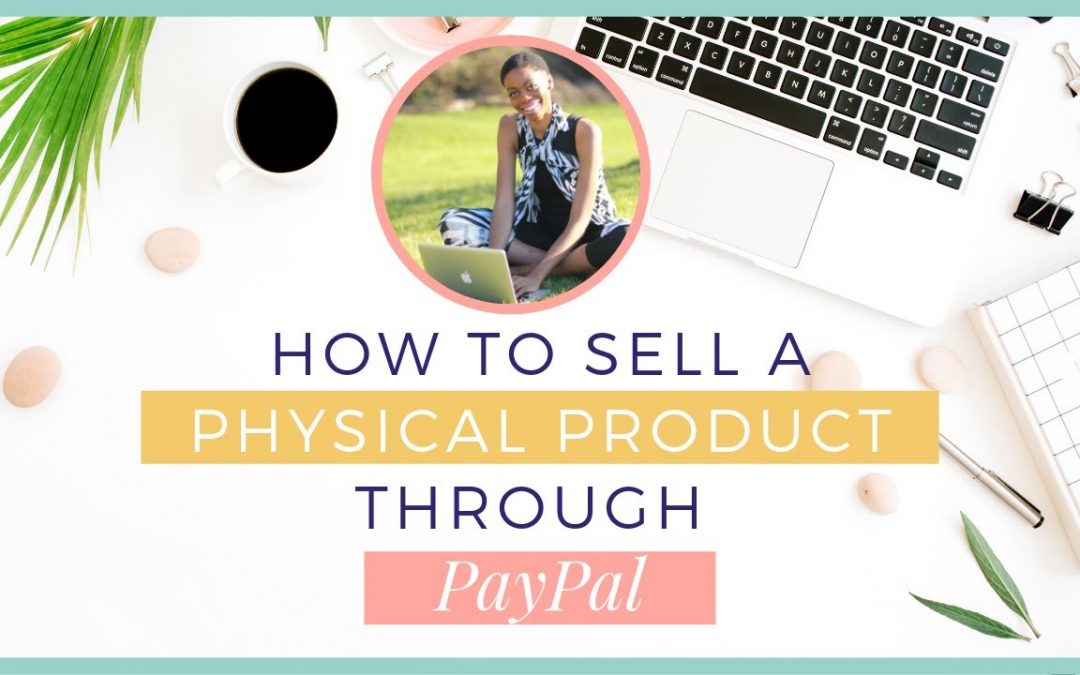 How To Sell A Physical Product Through Paypal