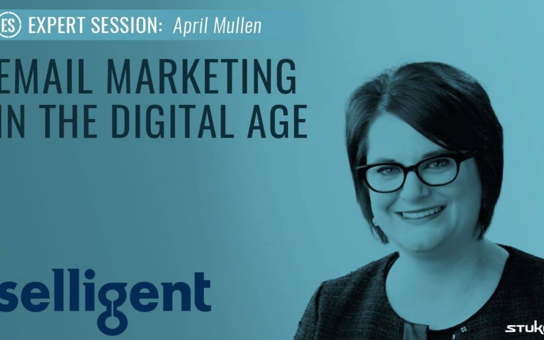 Email Marketing in the Digital Age – April Mullen