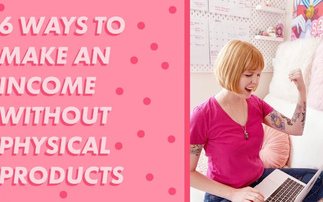 6 Ways to Make Income without Physical Products – Digital Products and Passive Income Ideas!